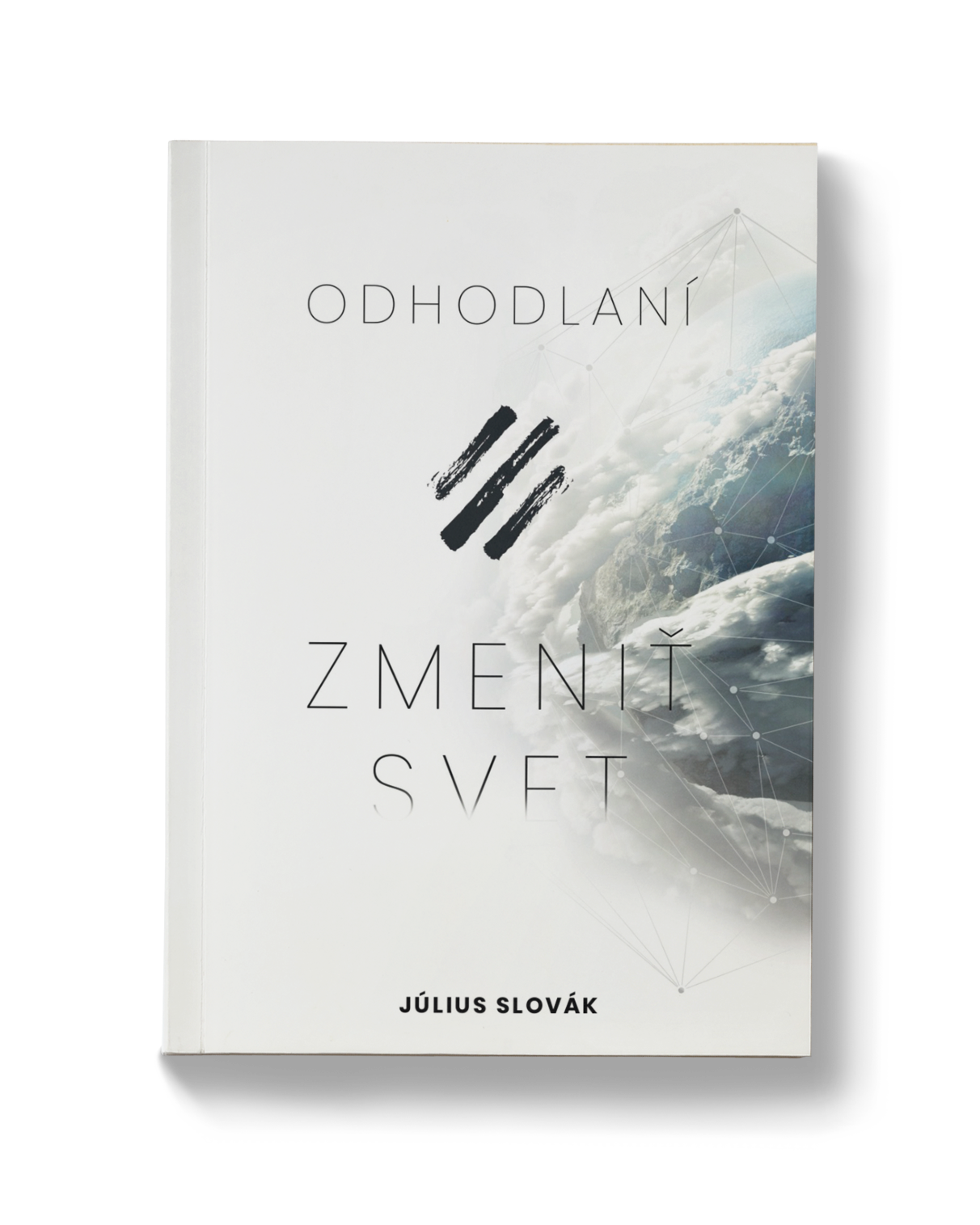 ODHODLANÍ ZMENIŤ SVET – Július Slovák