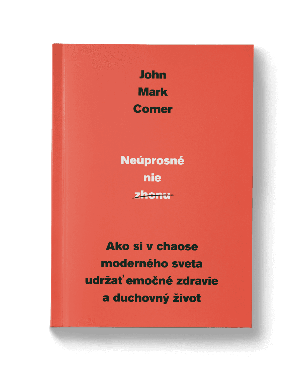 NEÚPROSNÉ NIE ZHONU –John Mark Comer